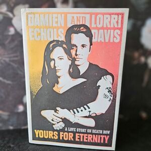 Yours For Eternity A Love Story on Death Row by Echols & Davis HC/DJ Excellent